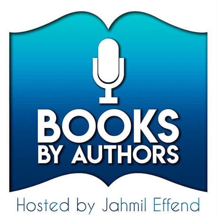 Guest author on Books by Authors podcast with Jahmil Effend